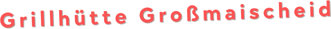 Grillhütte Großmaischeid